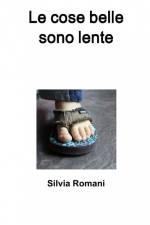 Le cose belle sono lente af Silvia Romani