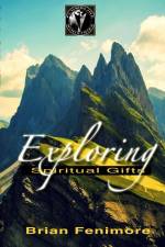 Exploring Spiritual Gifts af Brian Fenimore