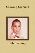 Growing Up Nerd af Bob Stanhope