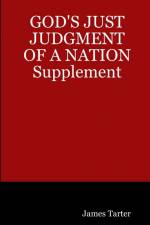 GOD'S JUST JUDGMENT OF A NATION Supplement af James Tarter
