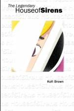 The Legendary House of Sirens af Kofi Brown