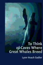 To Think of Caves Where Great Whales Breed af Lynn Veach Sadler