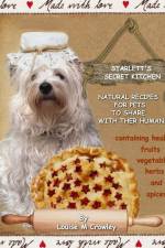 STARLETT'S SECRET KITCHEN ~ NATURAL RECIPES FOR PETS TO SHARE WITH THEIR HUMANS af Louise M Crowley