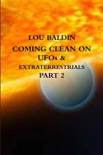 COMING CLEAN ON UFOs & EXTRATERRESTRIALS PART 2 af Lou Baldin