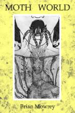 Moth World af Brian Mowrey