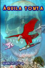 AGUILA TONTA af Gabriel Silva