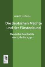 Die deutschen Mächte und der Fürstenbund af Leopold von Ranke