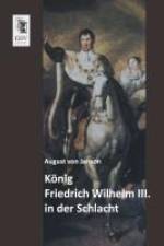 König Friedrich Wilhelm III. in der Schlacht af August Von Janson