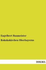 Rokokokirchen Oberbayerns af Engelbert Baumeister