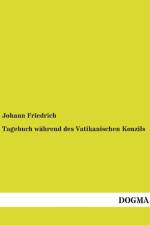 Tagebuch während des Vatikanischen Konzils af Johann Friedrich