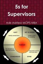 5s for Supervisors af Ade Asefeso MCIPS MBA