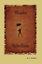 Bleake Rebellion af M. J. Graham