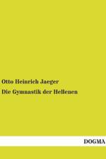 Die Gymnastik der Hellenen af Otto Heinrich Jaeger
