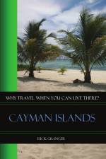 Why Travel When You Can Live There? Cayman Islands af Rick Granger