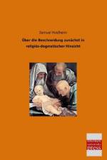 Über die Beschneidung zunächst in religiös-dogmatischer Hinsicht af Samuel Holdheim