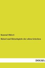 Rätsel und Rätselspiele der alten Griechen af Konrad Ohlert
