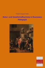 Natur- und Gesellschaftsprinzip in Rousseaus Pädagogik af Friedrich August Hüller