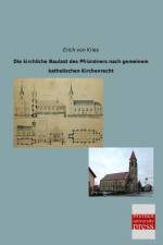 Die kirchliche Baulast des Pfründners nach gemeinem katholischen Kirchenrecht af Erich Von Kries