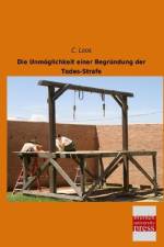 Die Unmöglichkeit einer Begründung der Todes-Strafe af C. Loos