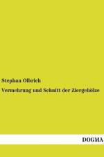 Vermehrung und Schnitt der Ziergehölze af Stephan Olbrich