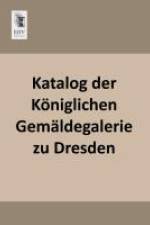 Katalog der Königlichen Gemäldegalerie zu Dresden af Konigliche Gemaldegalerie