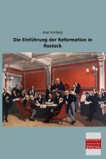 Die Einführung der Reformation in Rostock af Axel Vorberg