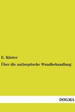 Über die antiseptische Wundbehandlung af E. Küster