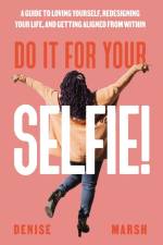 Do It For Your SELFIE! af Denise Marsh