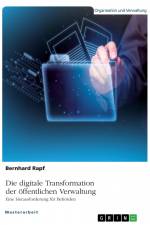 Die digitale Transformation der öffentlichen Verwaltung. Eine Herausforderung für Behörden af Bernhard Rapf