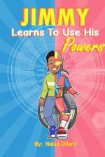 Jimmy Learns to Use His Super Powers af Nakia Dillard