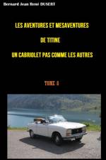 Les aventures et mésaventures de Titine un cabriolet pas comme les autres af Bernard Jean René Dusert