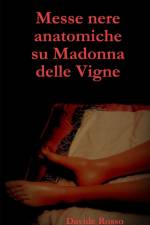 Messe nere anatomiche su Madonna delle Vigne af Davide Rosso
