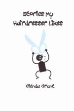 Stories My Hairdresser Likes af Glenda Grant