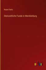Steinzeitliche Funde in Mecklenburg af Robert Beltz