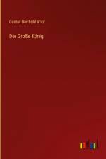 Der Große König af Gustav Berthold Volz