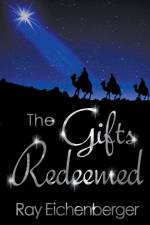 The Gifts Redeemed af Ray Eichenberger