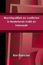 Machtspolitiek en conflicten in Nederlands-Indië en Indonesië af Ron Krancher