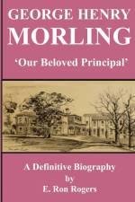 GEORGE HENRY MORLING 'Our Beloved Principal' af E Ron Rogers