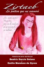 ZIRTAEB, la poetisa que me enamoró af Emilio Mendoza De Gyves