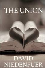 The Union A deeper understanding of the bride of Christ, and our relationship with Jesus af David Niedenfuer