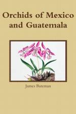 Orchids of Mexico and Guatemala af James Bateman