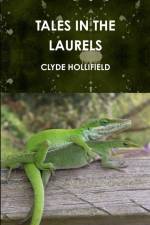 TALES IN THE LAURELS af Clyde Hollifield