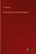 Die Corveyschen Geschichtsquellen af Paul Wigand