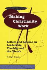 Making Christianity Work af Carl Shank