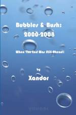 Bubbles & Bush 2000-2008 af Xandor