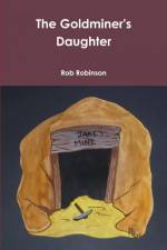 The Goldminer's Daughter af Rob Robinson
