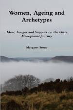 Women, Ageing and Archetypes af Margaret Stone