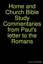 Home and Church Bible Study Commentaries from Paul's letter to the Romans af Larry D. Alexander