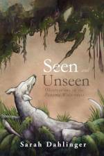 Seen and Unseen af Sarah Dahlinger