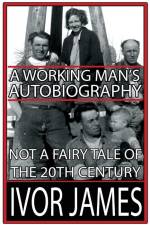 A Working Man's Autobiography af Jeff James